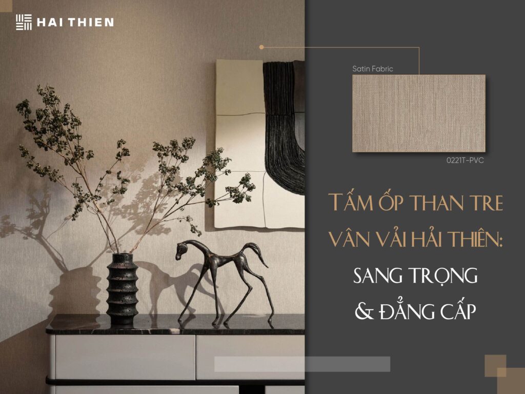 Tấm ốp than tre vân vải Hải Thiên sang trọng & đẳng cấp